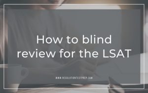 How to blind review for the LSAT