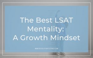 The Best LSAT Mentality_ A Growth Mindset