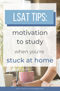 LSAT Tips: motivation to study when you're stuck at home