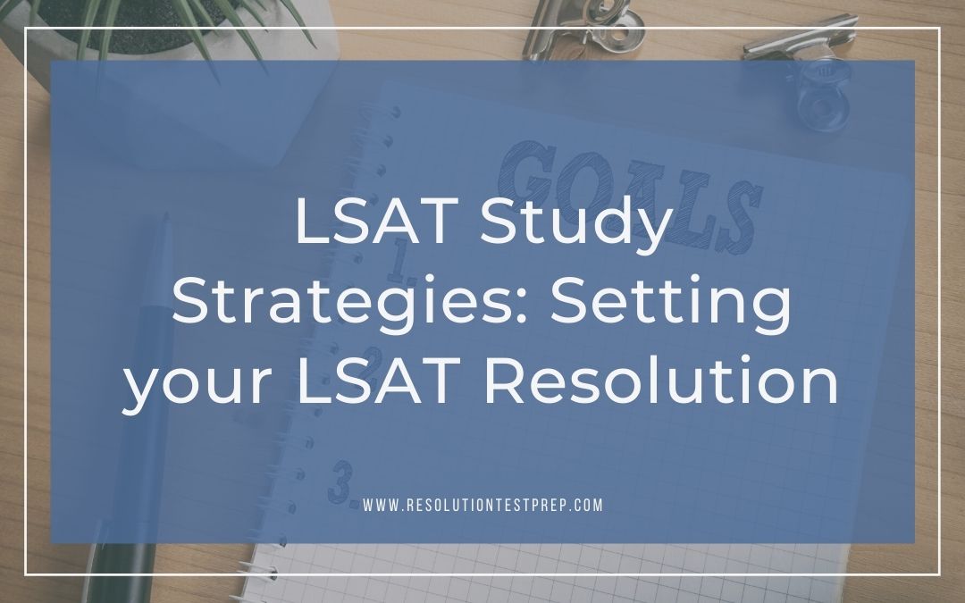 LSAT Study Strategies_ Setting your LSAT Resolution