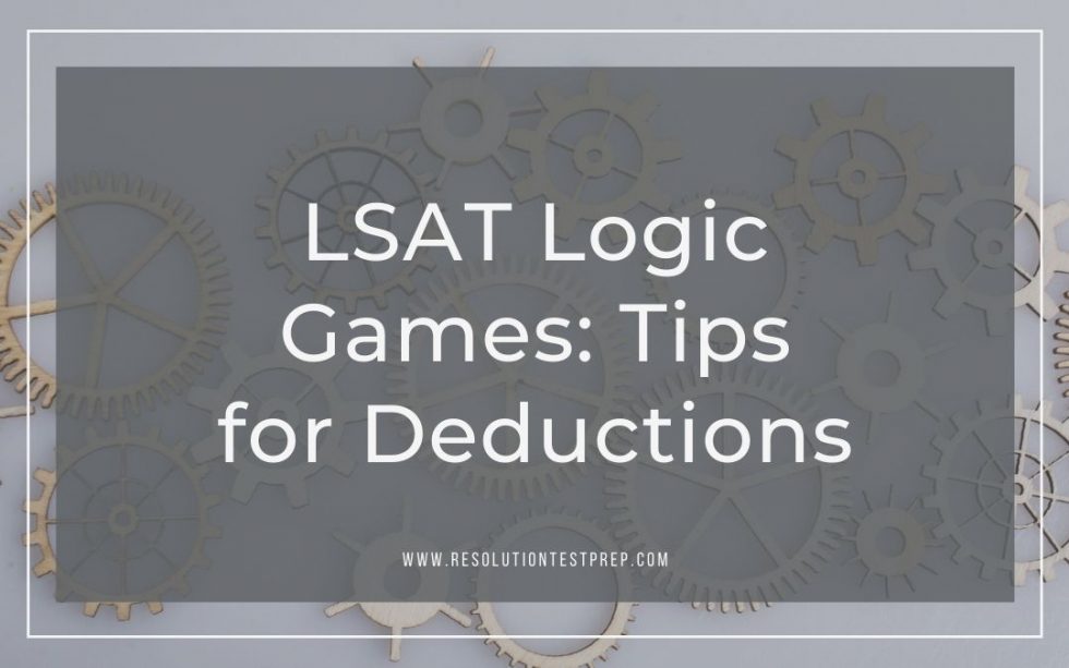 lsat-logic-games-tips-for-deductions-resolution-test-prep