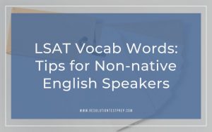 LSAT Vocab Words_ Tips for Non-native English Speakers