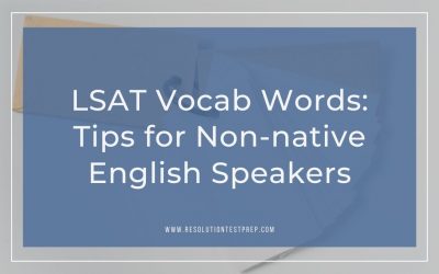 LSAT Vocabulary Words: Tips for Non-native English Speakers