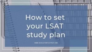 How to Set Your LSAT Study Plan