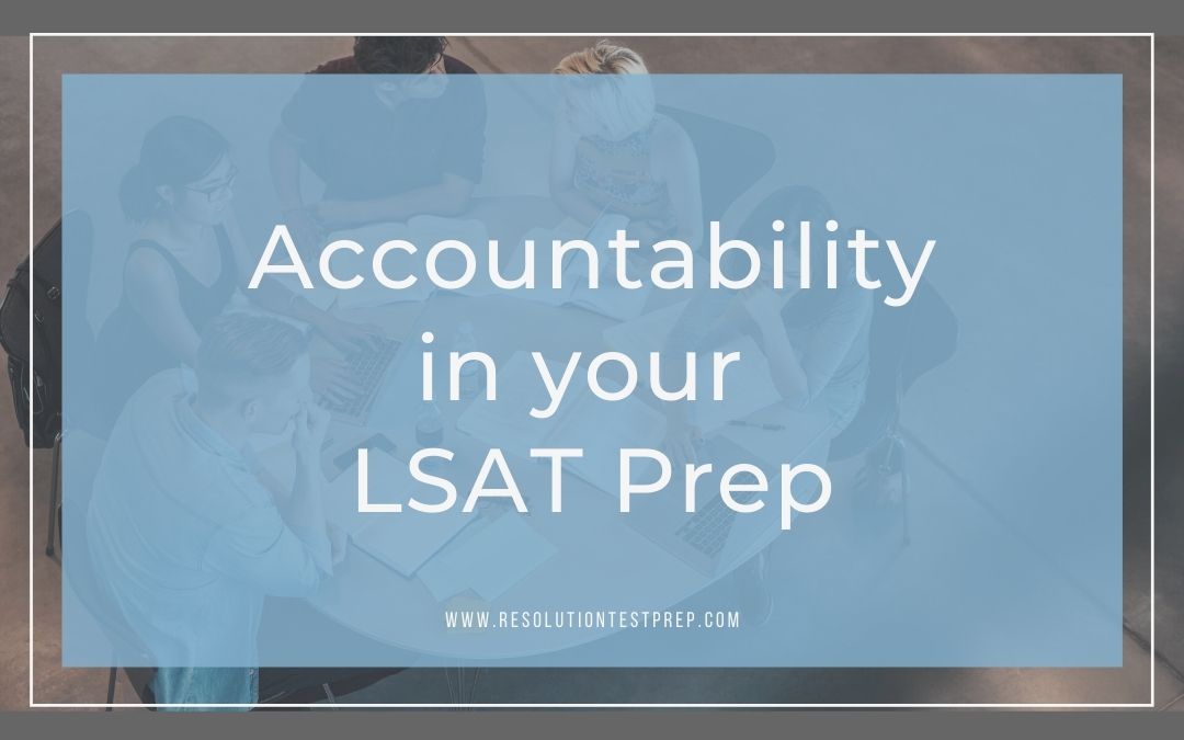 Accountability in your LSAT prep