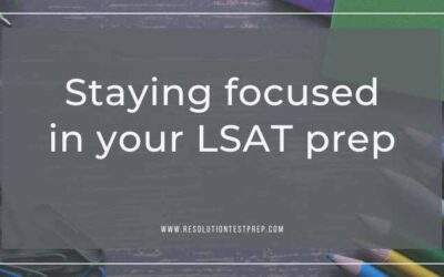Staying focused in your LSAT prep