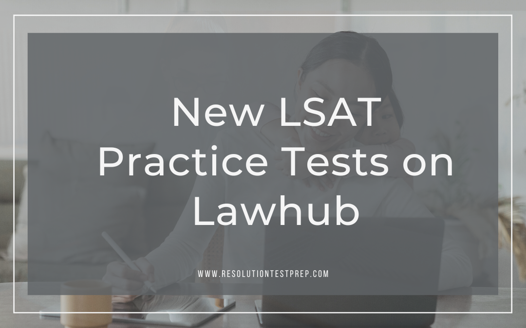 New LSAT Practice Tests on Lawhub Resolution Test Prep